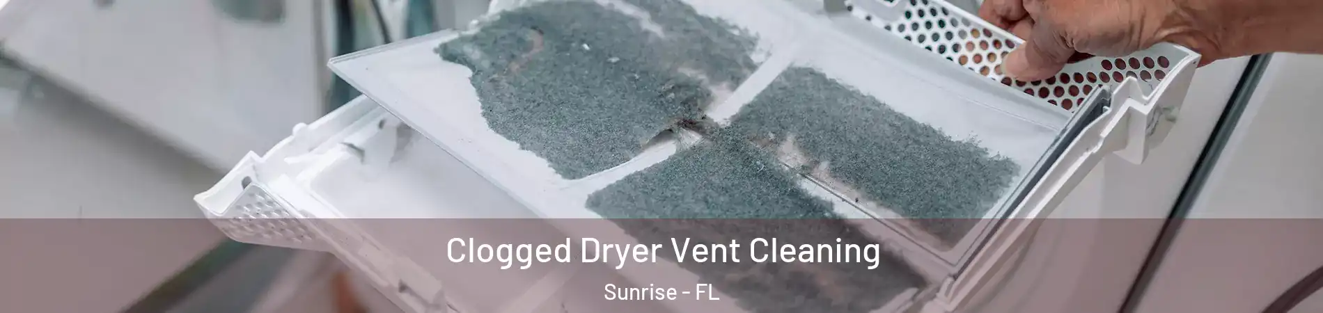  Clogged Dryer Vent Cleaning Sunrise - FL