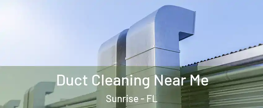  Duct Cleaning Near Me Sunrise - FL