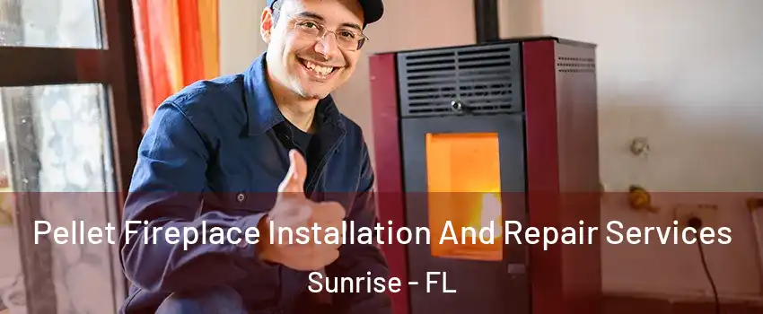  Pellet Fireplace Installation And Repair Services Sunrise - FL
